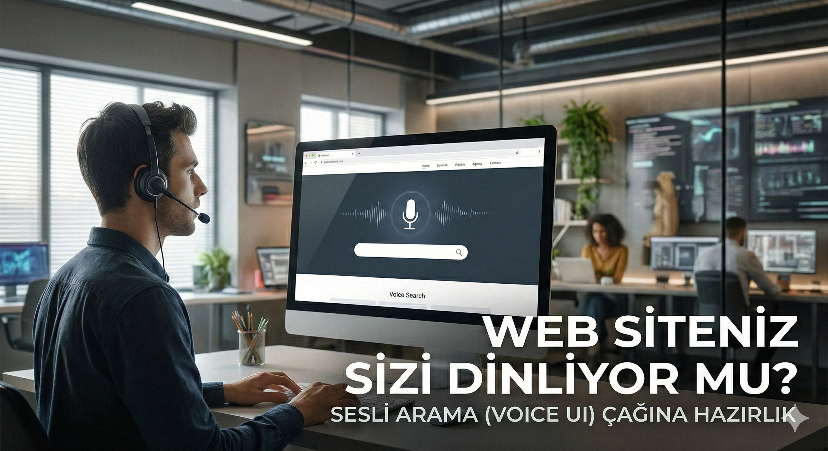 Web Siteniz Sizi Dinliyor mu? Sesli Arama (Voice UI) Çağına Hazırlık